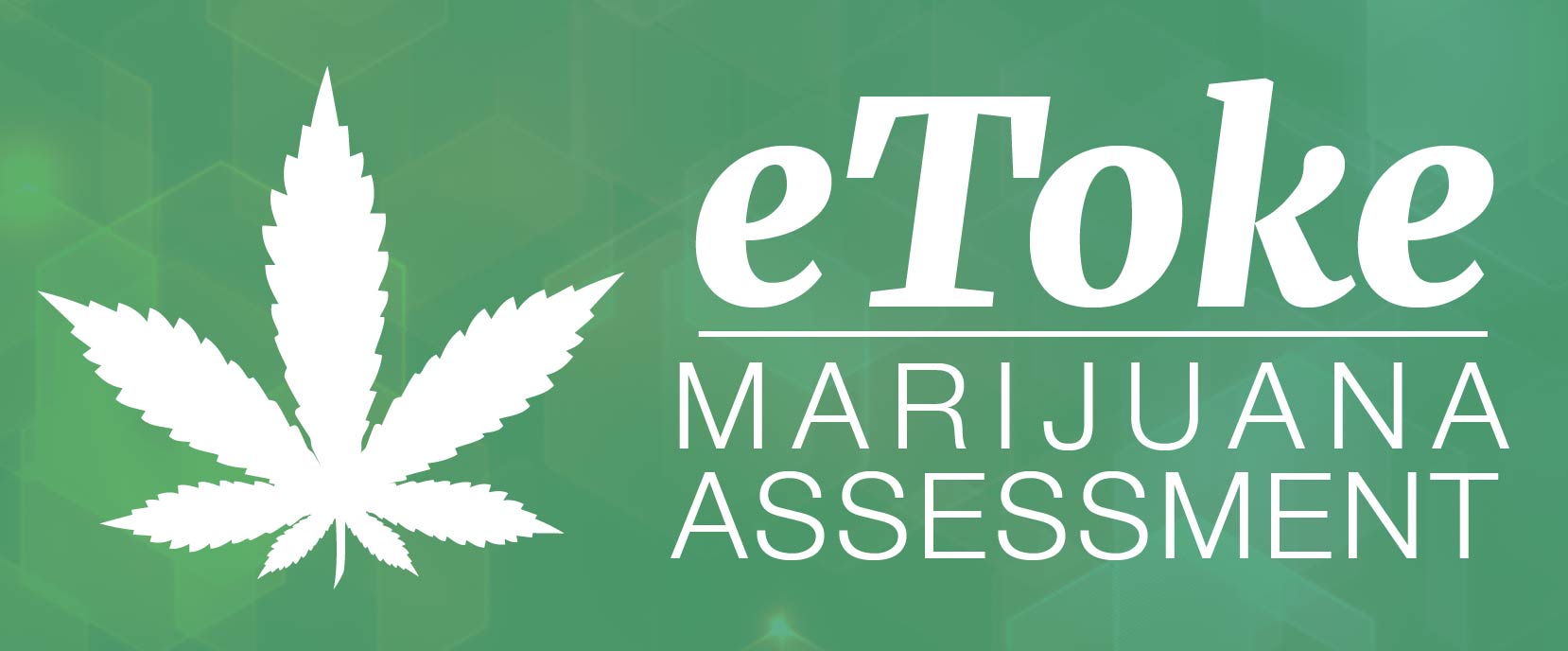 Take the e-Toke Marijuana Assessment, opens in a new tab